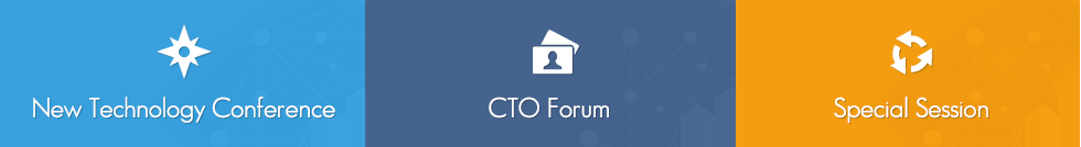 New Technology Conference,CTO Forum,Special Session